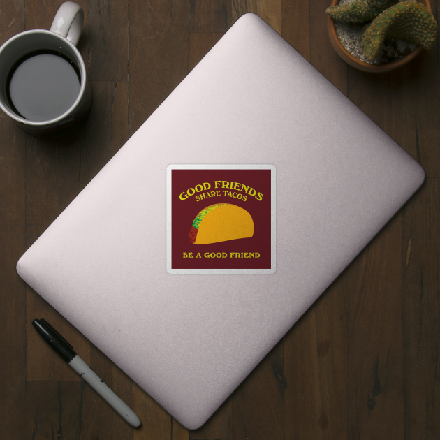 Good Friends Share Tacos by Heyday Threads